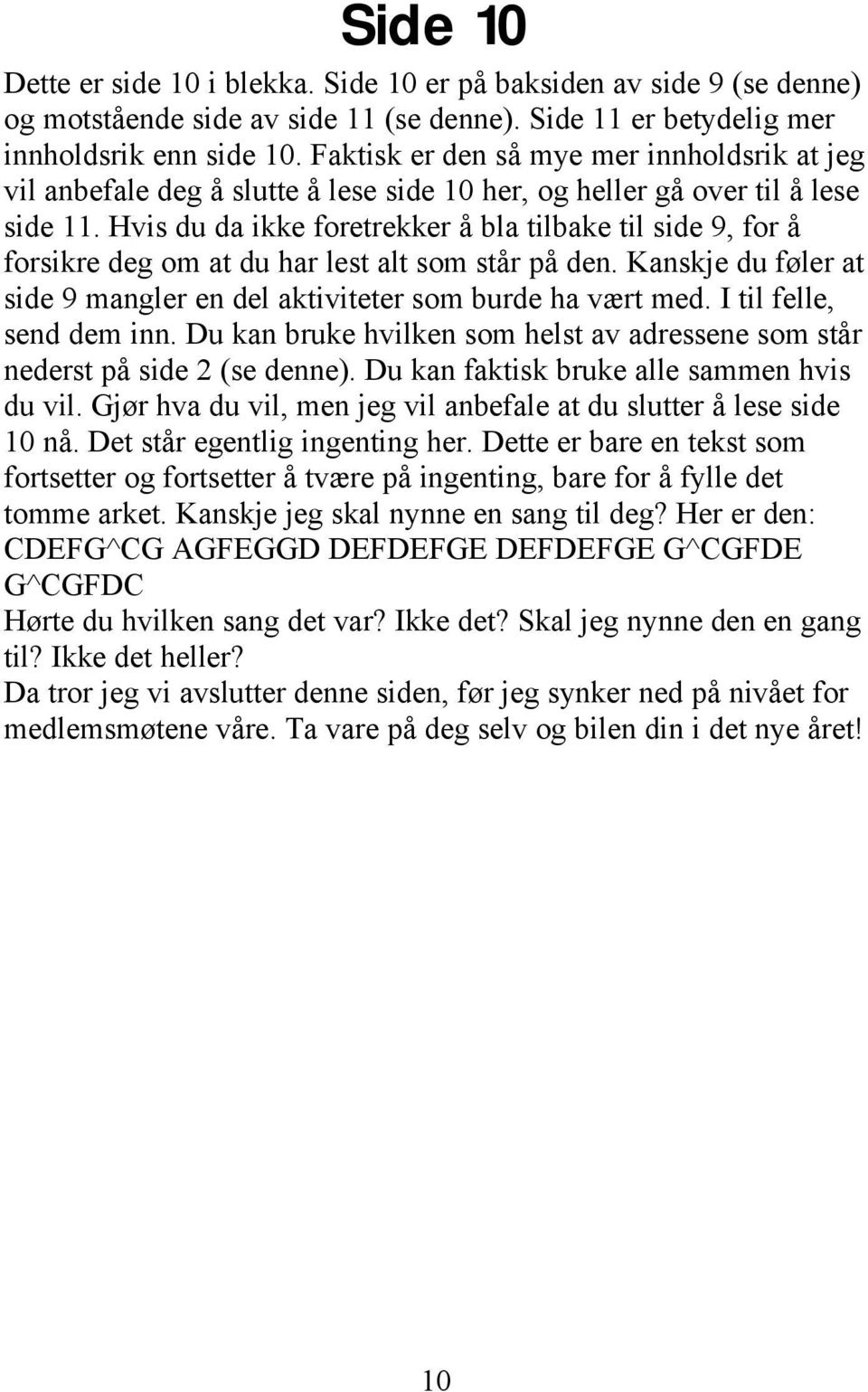 Hvis du da ikke foretrekker å bla tilbake til side 9, for å forsikre deg om at du har lest alt som står på den. Kanskje du føler at side 9 mangler en del aktiviteter som burde ha vært med.