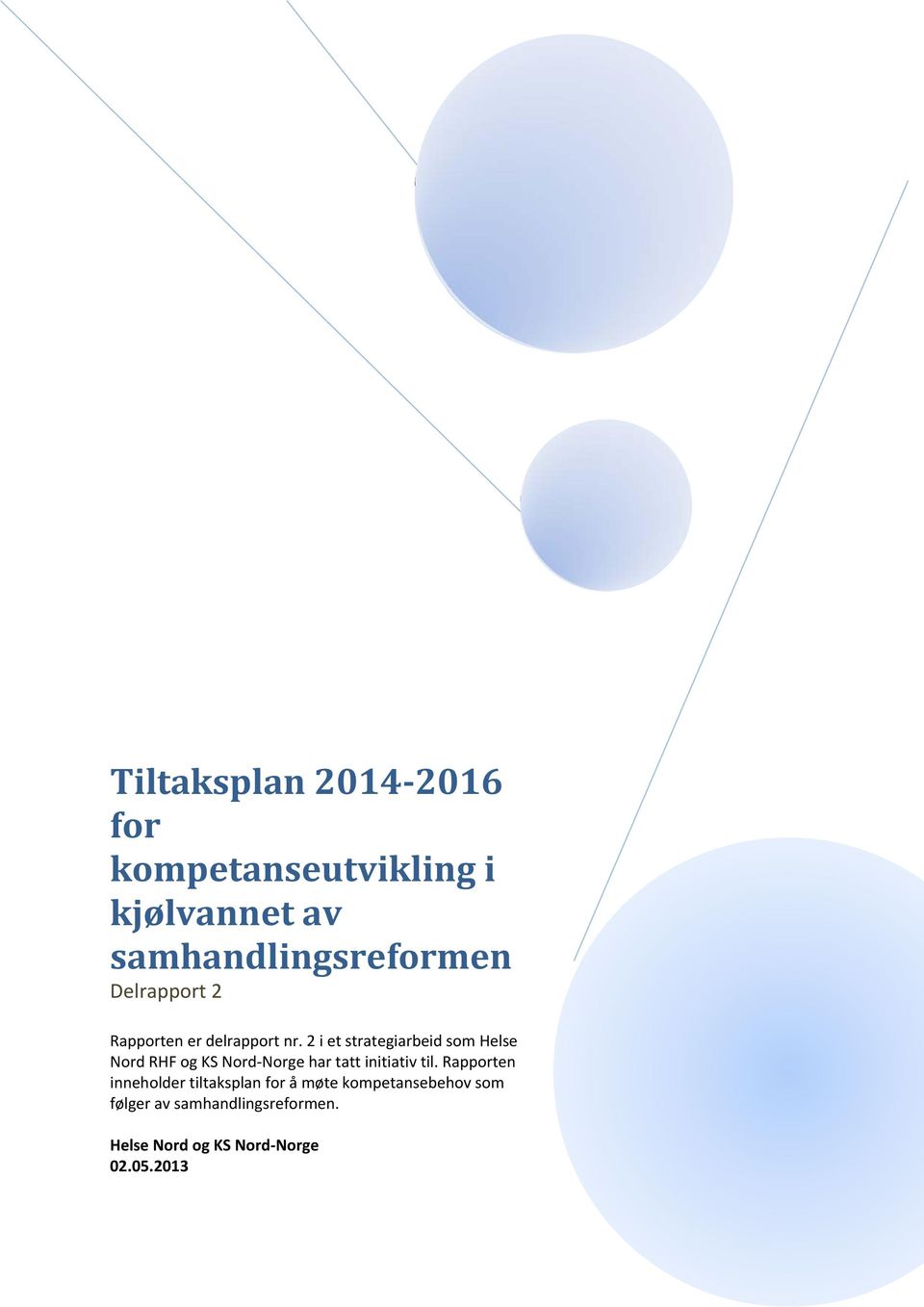 2 i et strategiarbeid som Helse Nord RHF og KS Nord Norge har tatt initiativ til.