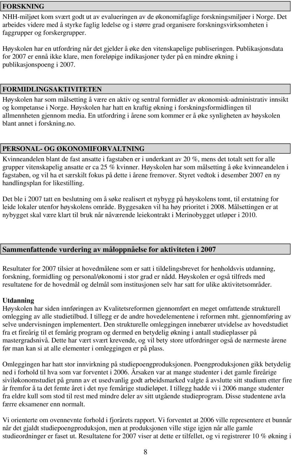 Høyskolen har en utfordring når det gjelder å øke den vitenskapelige publiseringen.