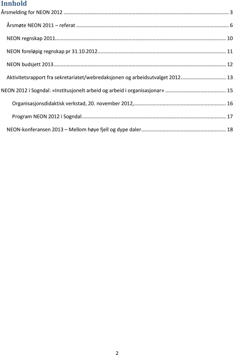 .. 12 Aktivitetsrapport fra sekretariatet/webredaksjonen og arbeidsutvalget 2012.