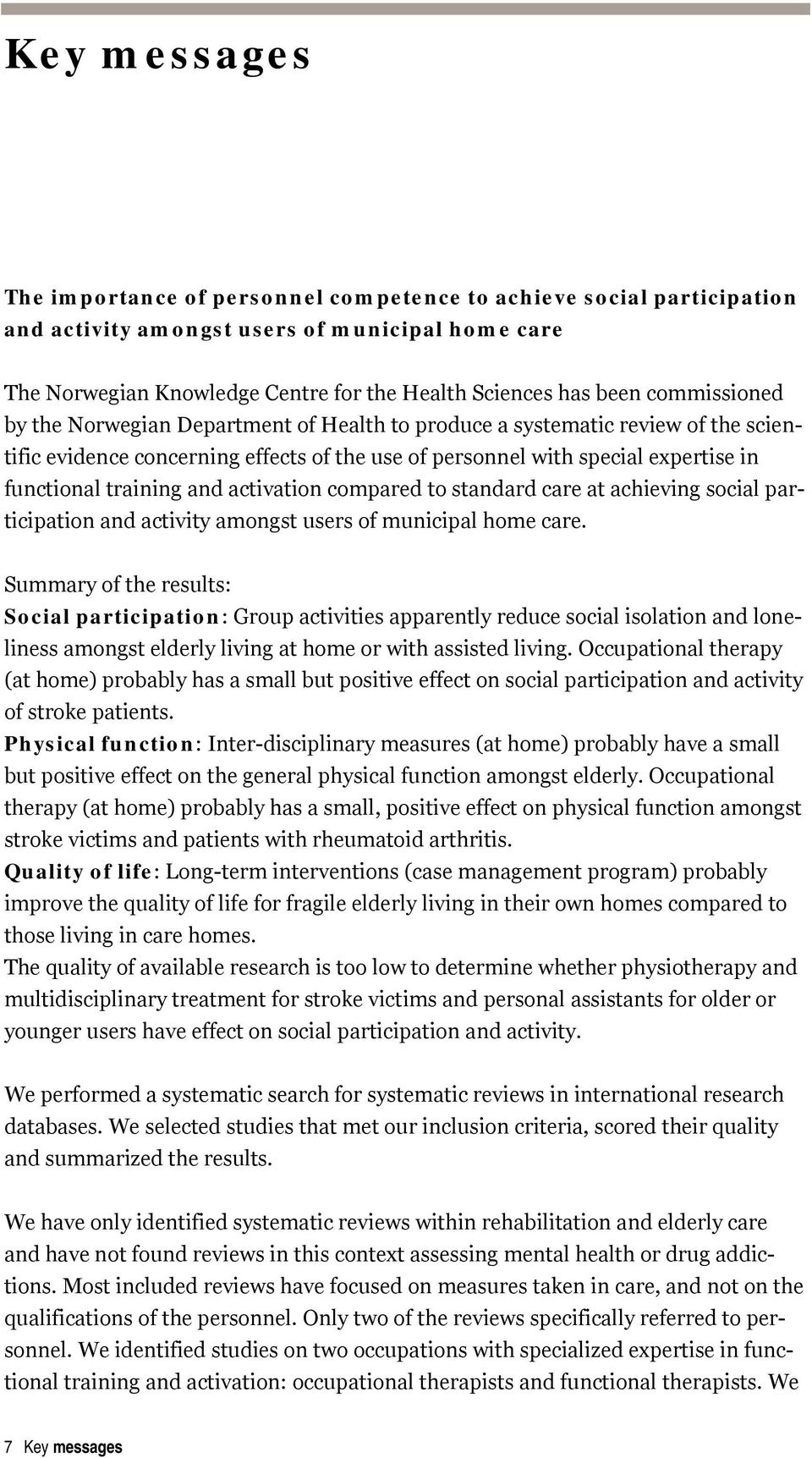 and activation compared to standard care at achieving social participation and activity amongst users of municipal home care.