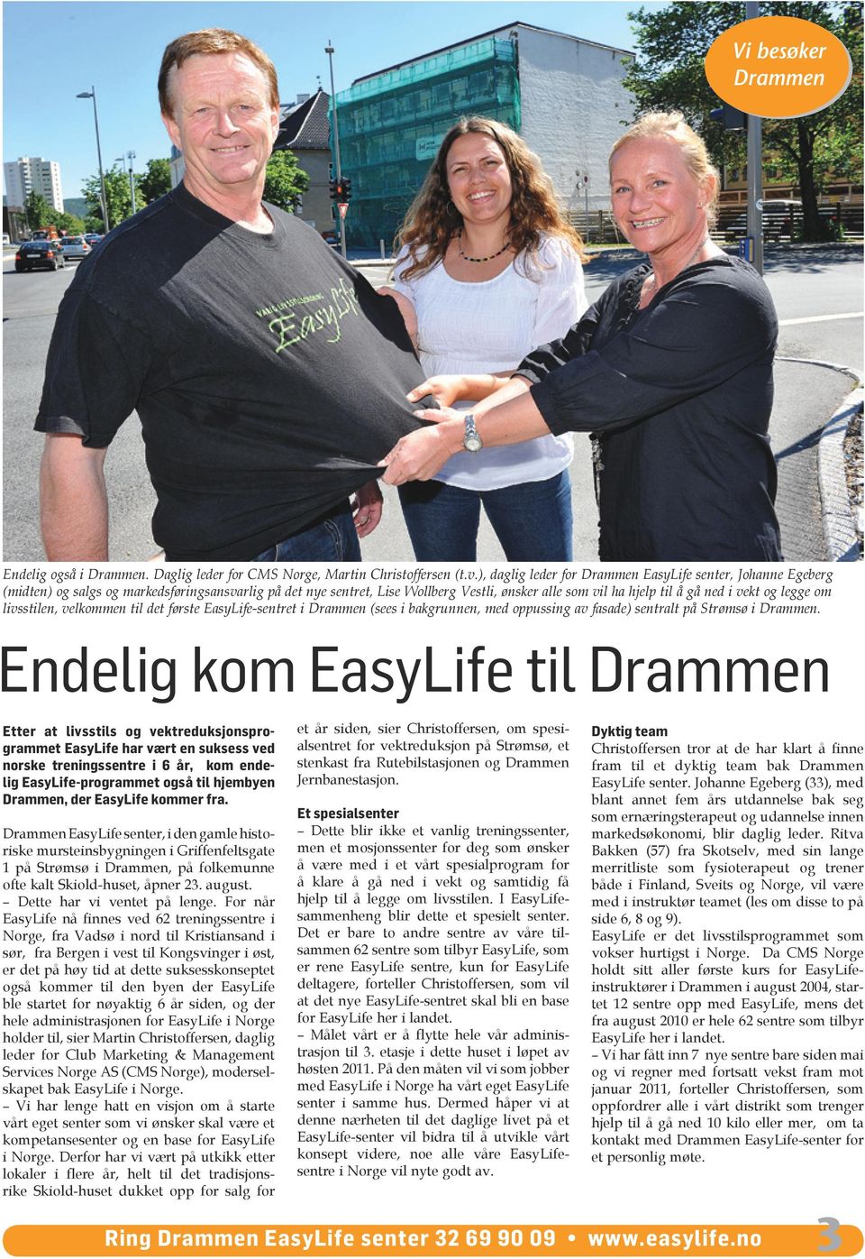 legge om livsstilen, velkommen til det første EasyLife-sentret i Drammen (sees i bakgrunnen, med oppussing av fasade) sentralt på Strømsø i Drammen.