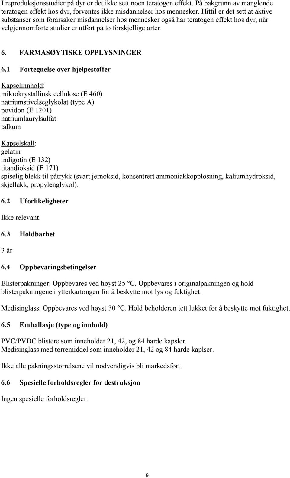 FARMASØYTISKE OPPLYSNINGER 6.