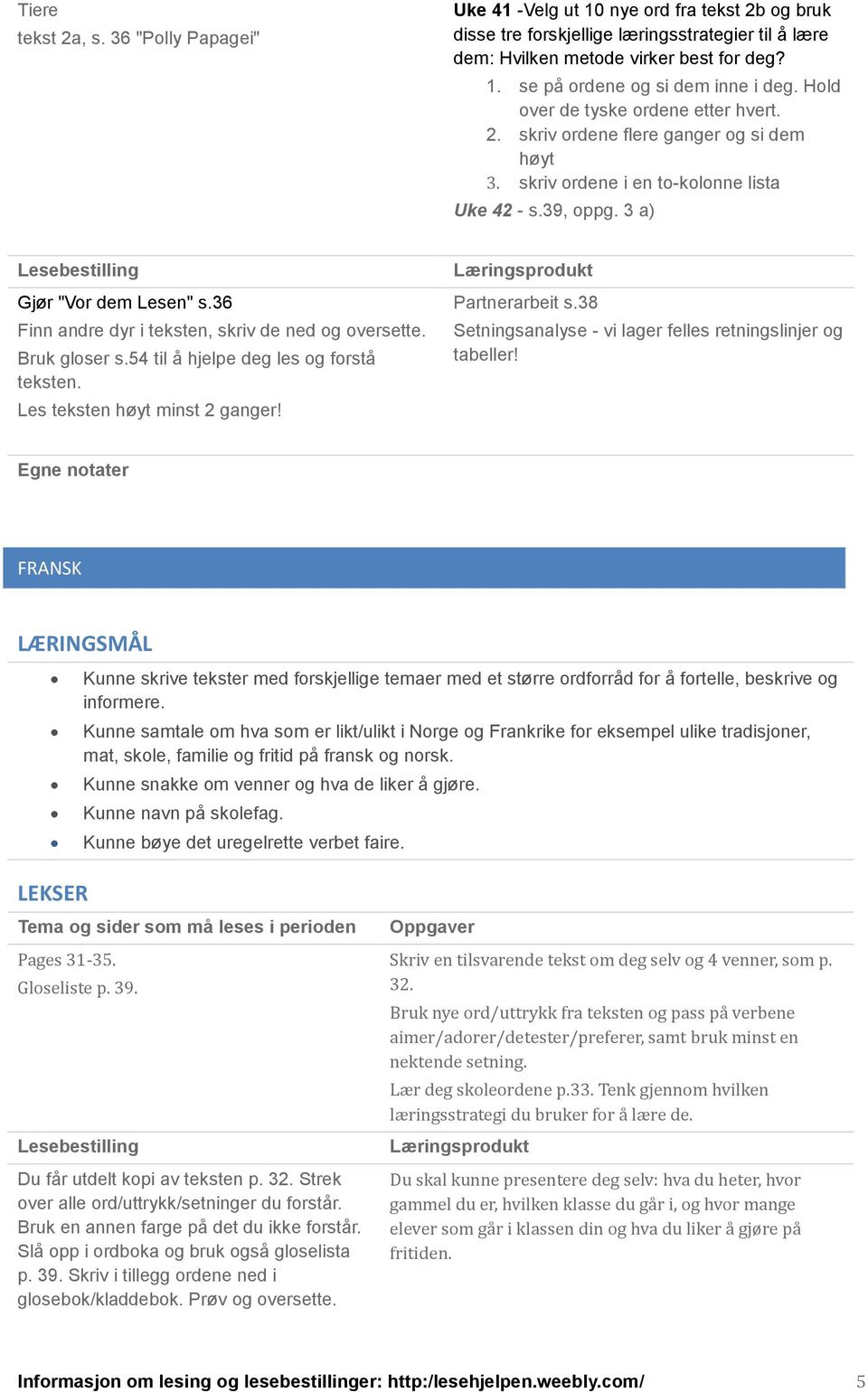 36 Finn andre dyr i teksten, skriv de ned og oversette. Bruk gloser s.54 til å hjelpe deg les og forstå teksten. Les teksten høyt minst 2 ganger! Partnerarbeit s.