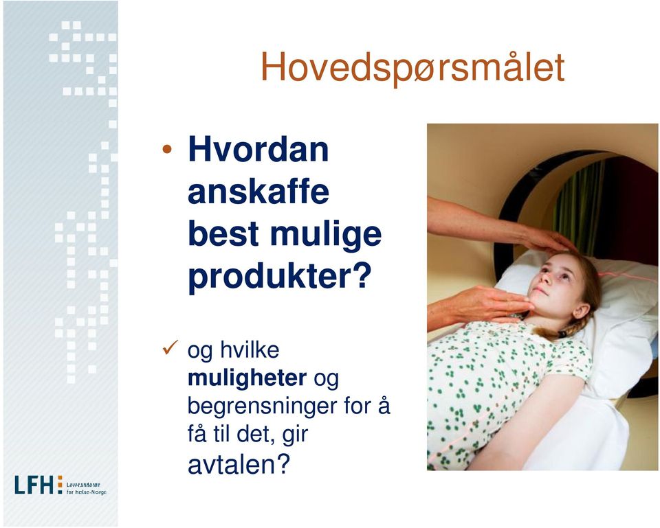 og hvilke muligheter og