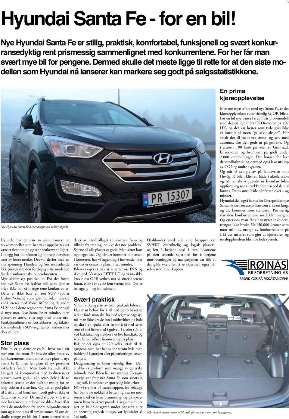 En prima kjøreopplevelse Nye Hyundai Santa Fe har et design som vekker oppsikt.