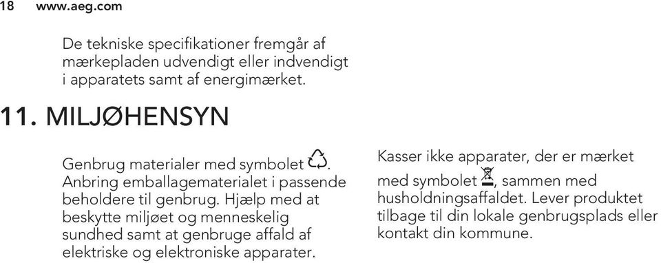 Hjælp med at beskytte miljøet og menneskelig sundhed samt at genbruge affald af elektriske og elektroniske apparater.