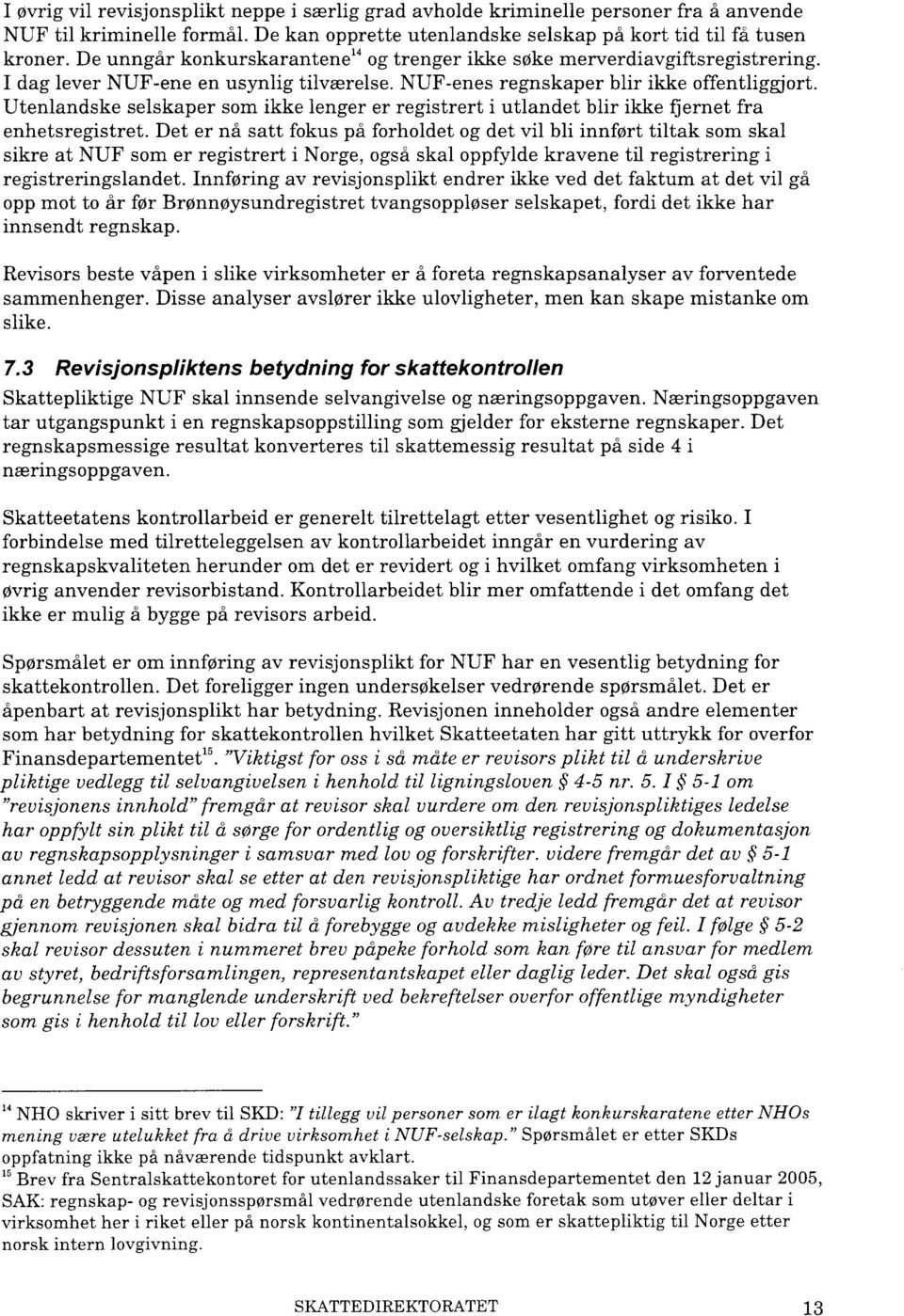 Utenlandske selskaper som ikke lenger er registrert i utlandet blir ikke fjernet fra enhetsregistret.