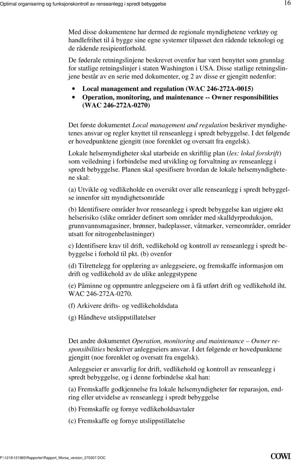 er gjengitt nedenfor: Local management and regulation (WAC 246-272A-0015) Operation, monitoring, and maintenance -- Owner responsibilities (WAC 246-272A-0270) Det første dokumentet Local management