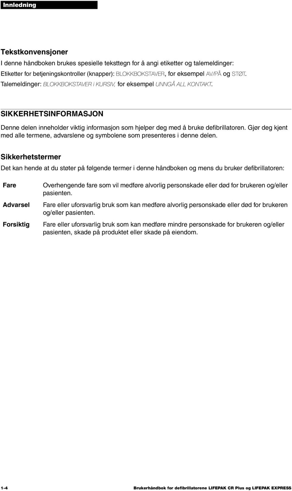 Gjør deg kjent med alle termene, advarslene og symbolene som presenteres i denne delen.