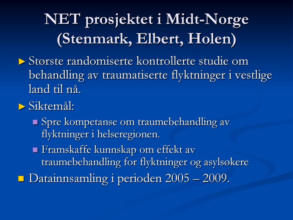 Siktemål: n Spre kompetanse om traumebehandling av flyktninger i helseregionen.