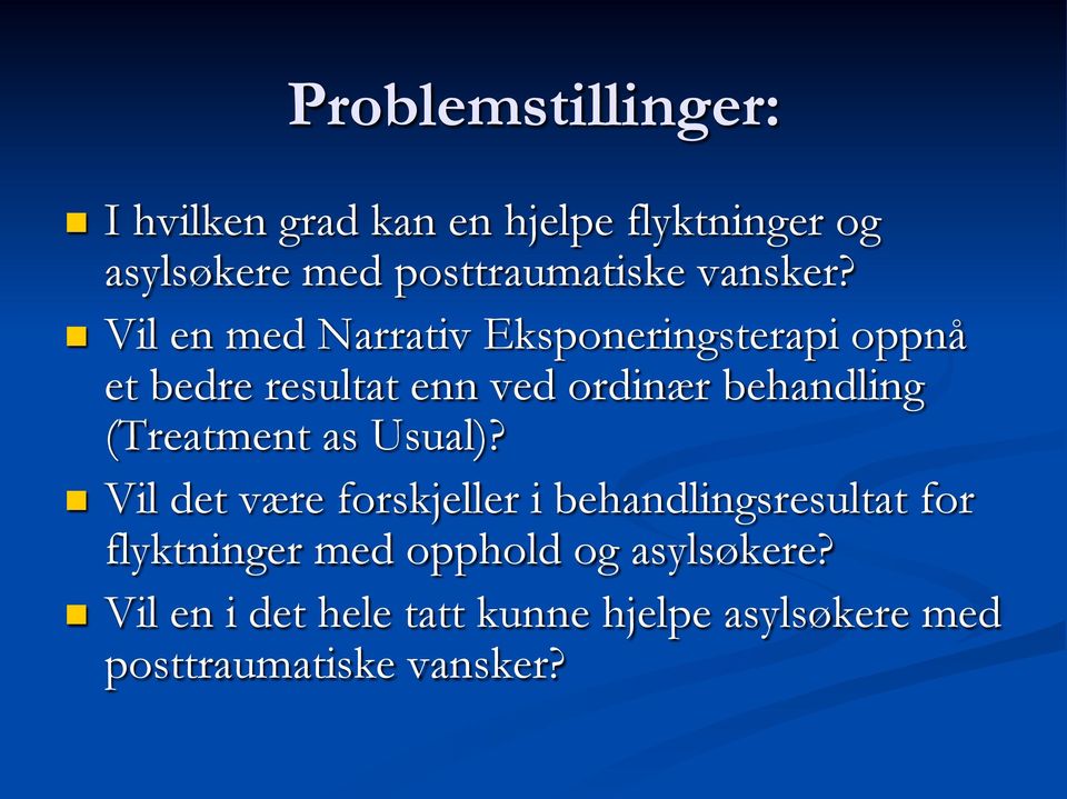 n Vil en med Narrativ Eksponeringsterapi oppnå et bedre resultat enn ved ordinær behandling