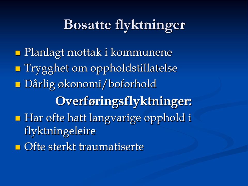 økonomi/boforhold Overføringsflyktninger: n Har ofte