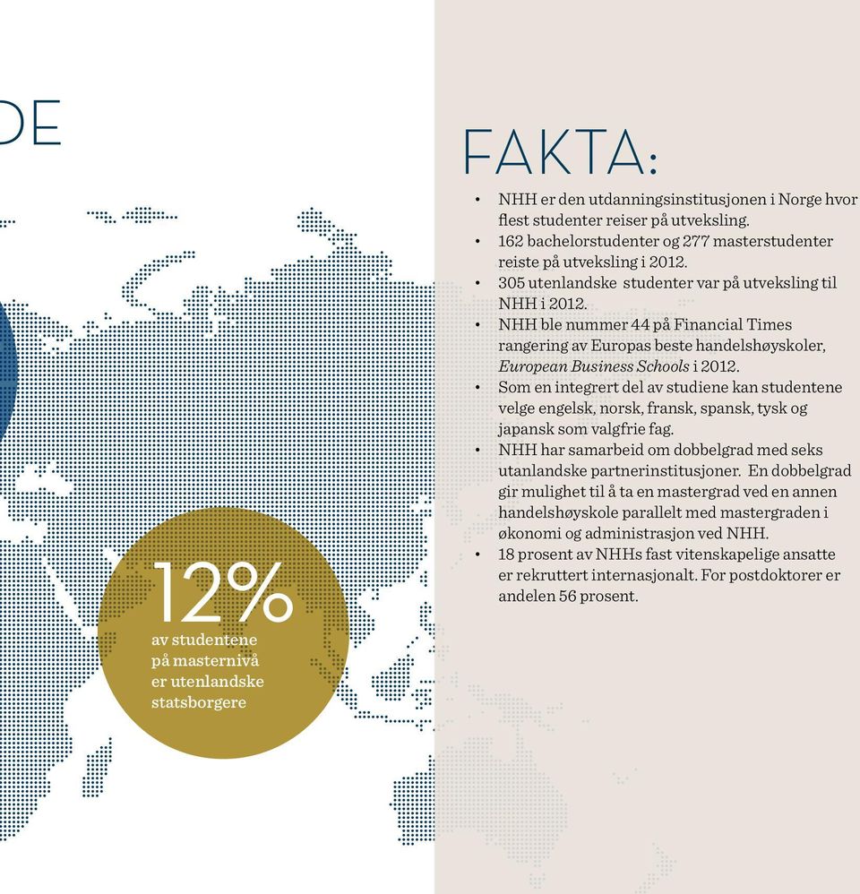 NHH ble nummer 44 på Financial Times rangering av Europas beste handelshøyskoler, European Business Schools i 2012.