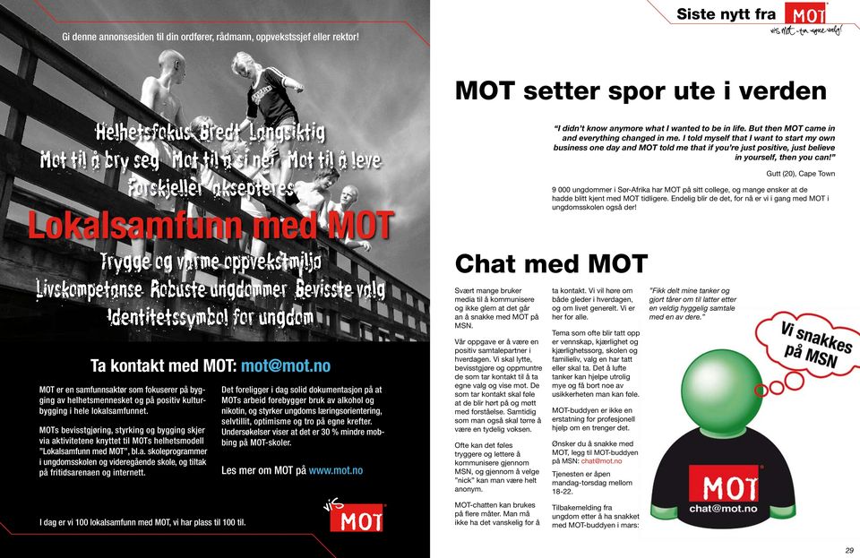 Robuste ungdommer Bevisste valg Identitetssymbol for ungdom Ta kontakt med MOT: mot@mot.