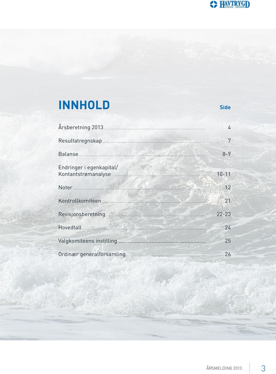 .. 12 Kontrollkomiteen... 21 Revisjonsberetning... 22-23 Hovedtall.