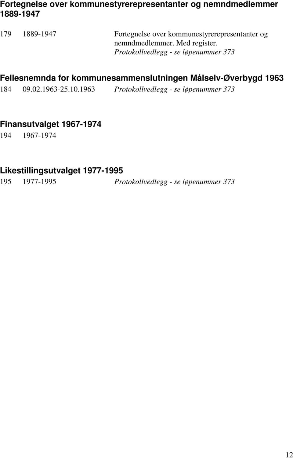 Protokollvedlegg - se løpenummer 373 Fellesnemnda for kommunesammenslutningen Målselv-Øverbygd 1963 184 09.02.