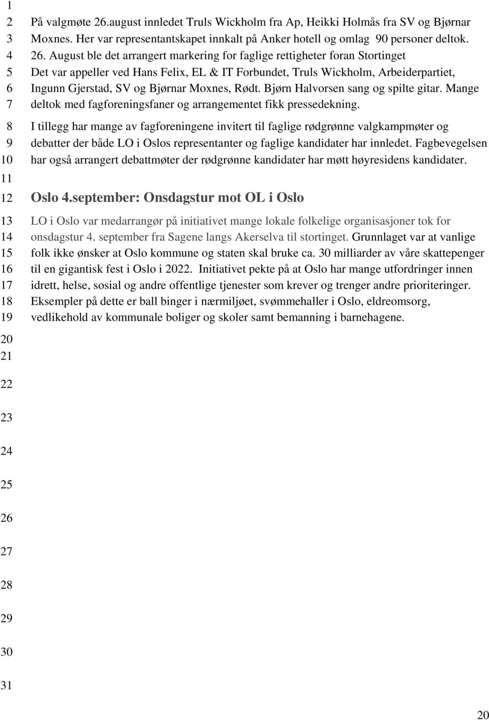 Moxnes, Rødt. Bjørn Halvorsen sang og spilte gitar. Mange deltok med fagforeningsfaner og arrangementet fikk pressedekning.