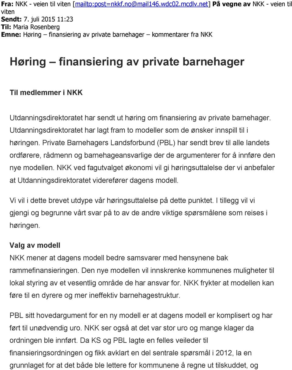 ut høring om finansiering av private barnehager. Utdanningsdirektoratet har lagt fram to modeller som de ønsker innspill til i høringen.