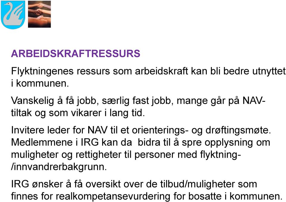 Invitere leder for NAV til et orienterings- og drøftingsmøte.