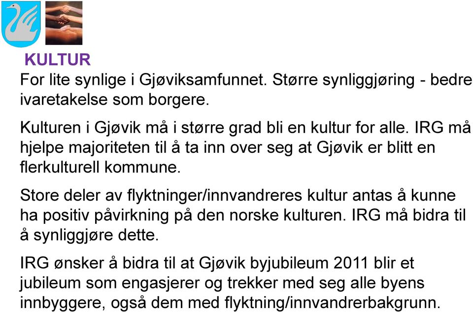 IRG må hjelpe majoriteten til å ta inn over seg at Gjøvik er blitt en flerkulturell kommune.