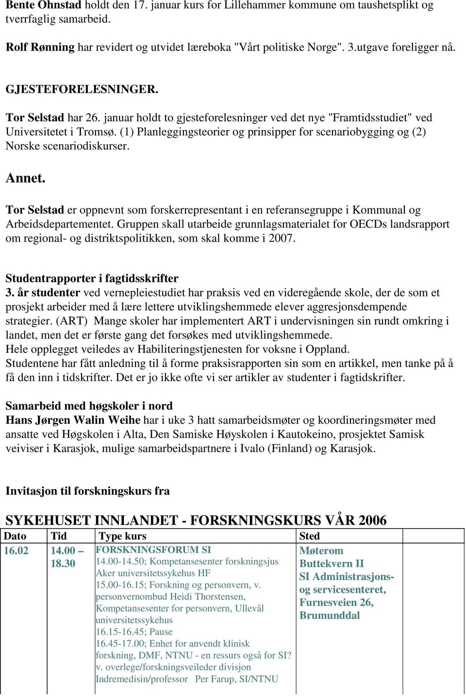 (1) Planleggingsteorier og prinsipper for scenariobygging og (2) Norske scenariodiskurser. Annet.
