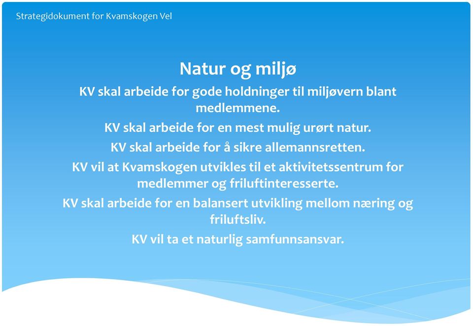 KV vil at Kvamskogen utvikles til et aktivitetssentrum for medlemmer og friluftinteresserte.