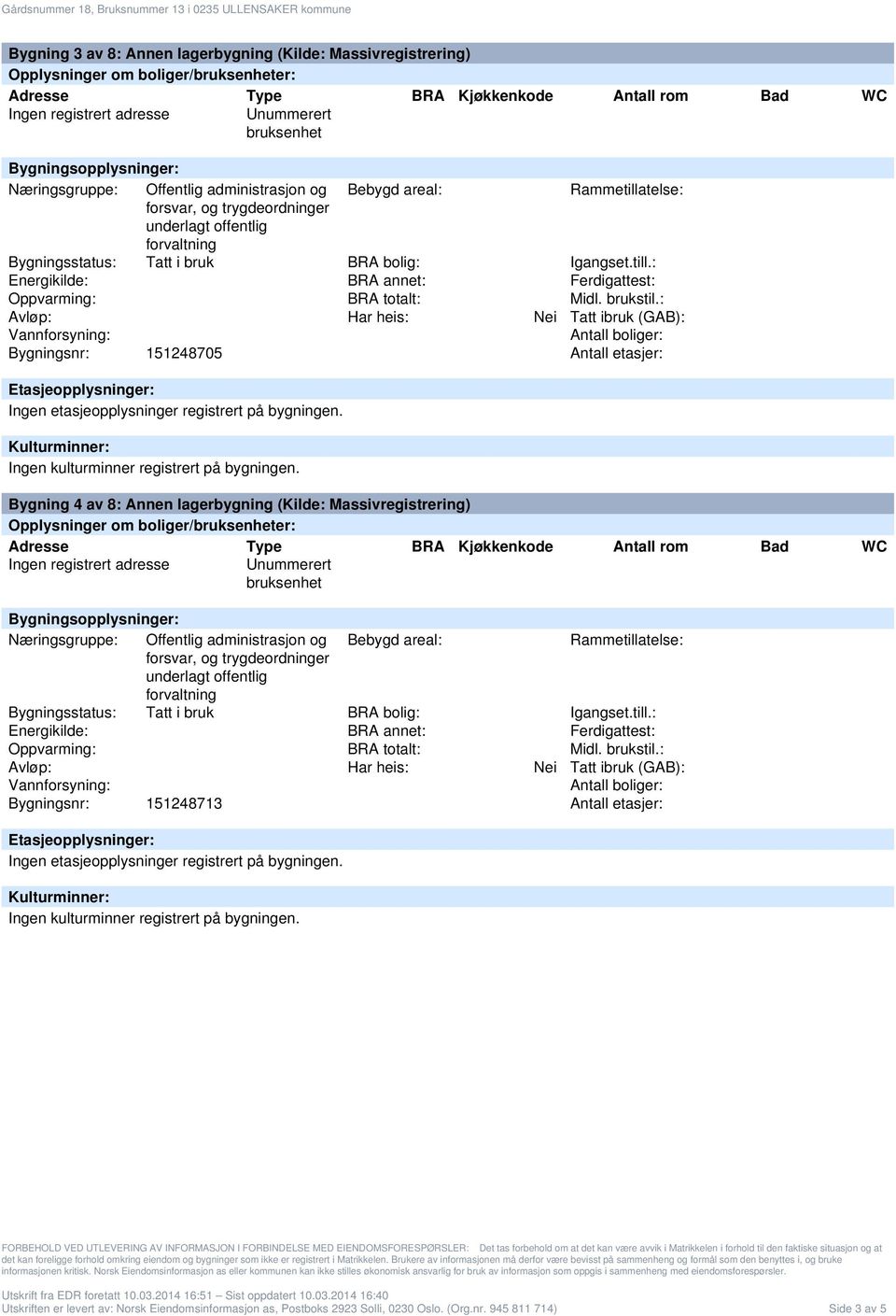Massivregistrering) Bygningsnr: 151248713 Antall etasjer: Utskriften er levert