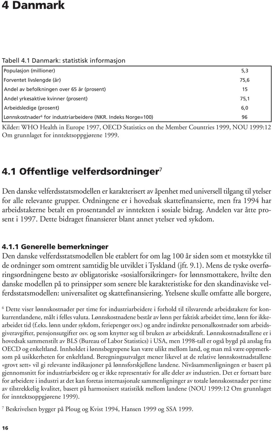 (prosent) 6, 0 6 Lønnskostnader for industriarbeidere (NKR.