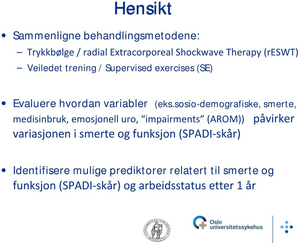 sosio-demografiske, smerte, medisinbruk, emosjonell uro, impairments (AROM)) påvirker variasjonen i