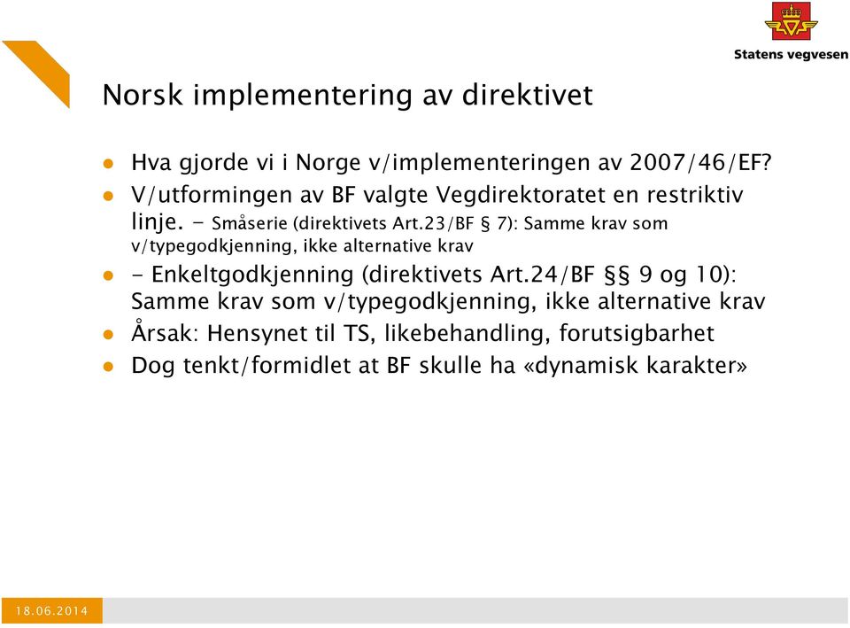 23/BF 7): Samme krav som v/typegodkjenning, ikke alternative krav - Enkeltgodkjenning (direktivets Art.