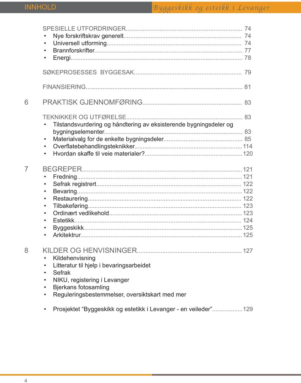 .. 114... 120 7 BEGREPER... 121 Fredning... 121 Sefrak registrert... 122 Bevaring... 122 Restaurering... 122... 123.