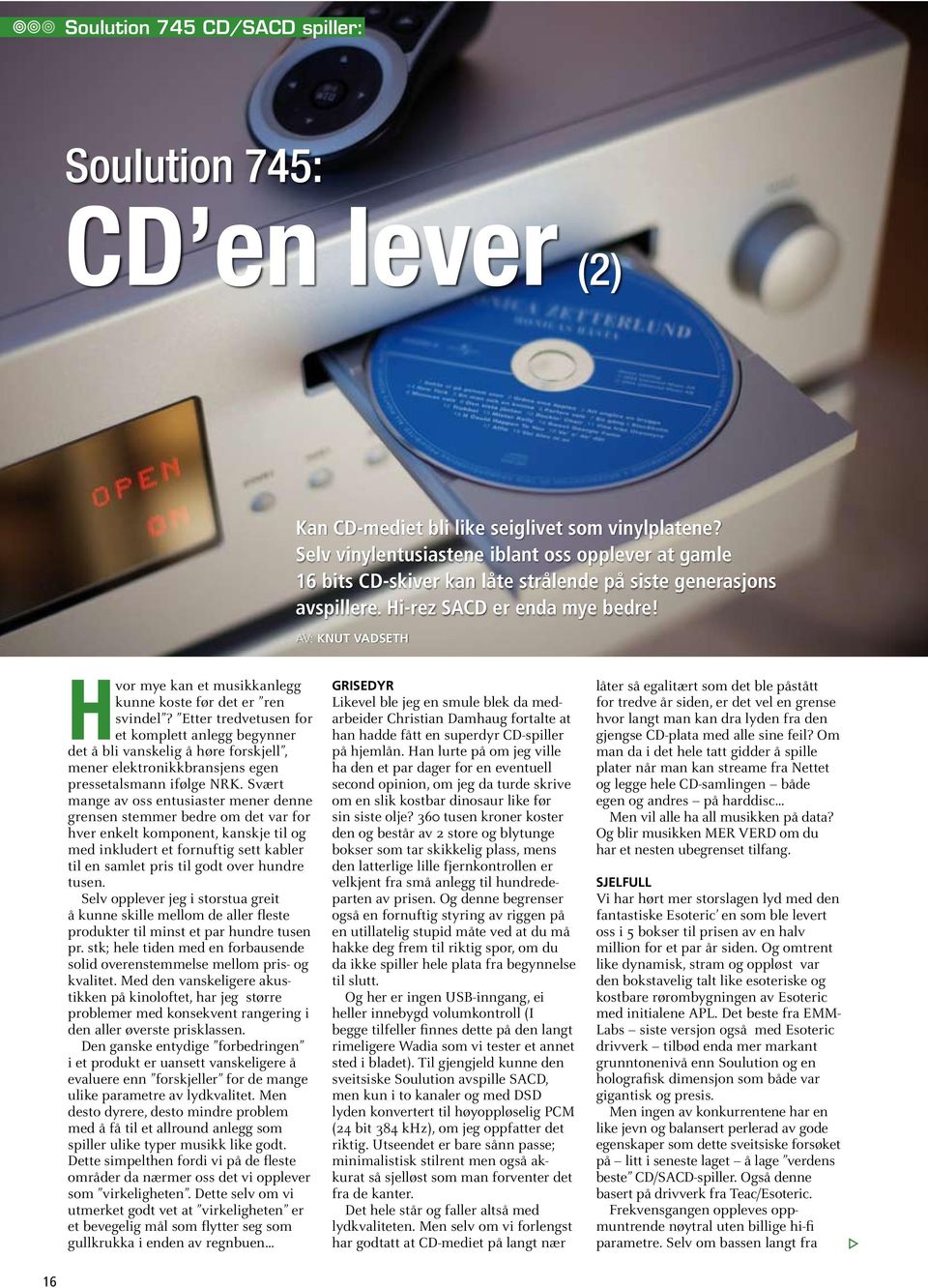 Selv vinylentusiastene iblant oss opplever at gamle 16 bits CD-skiver kan