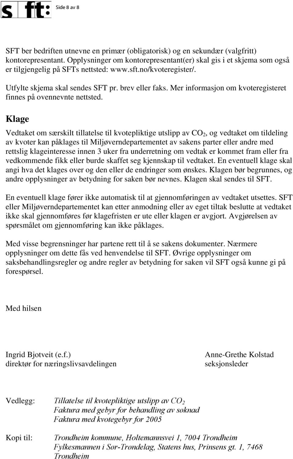 Mer informasjon om kvoteregisteret finnes på ovennevnte nettsted.