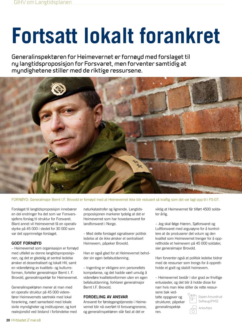 Forslaget til langtidsproposisjon innebærer en del endringer fra det som var Forsvarssjefens forslag til struktur for Forsvaret.