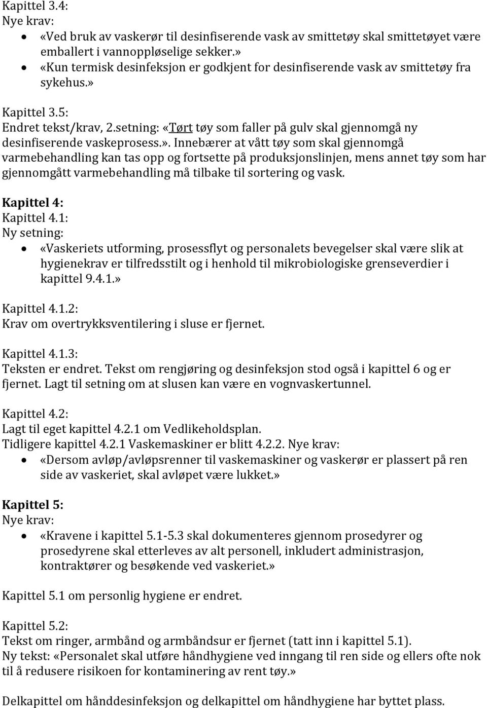 setning: «Tørt tøy som faller på gulv skal gjennomgå ny desinfiserende vaskeprosess.».