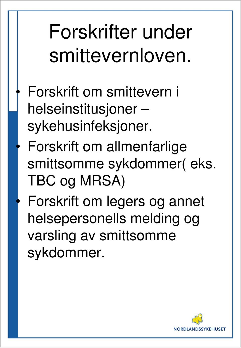 Forskrift om allmenfarlige smittsomme sykdommer( eks.