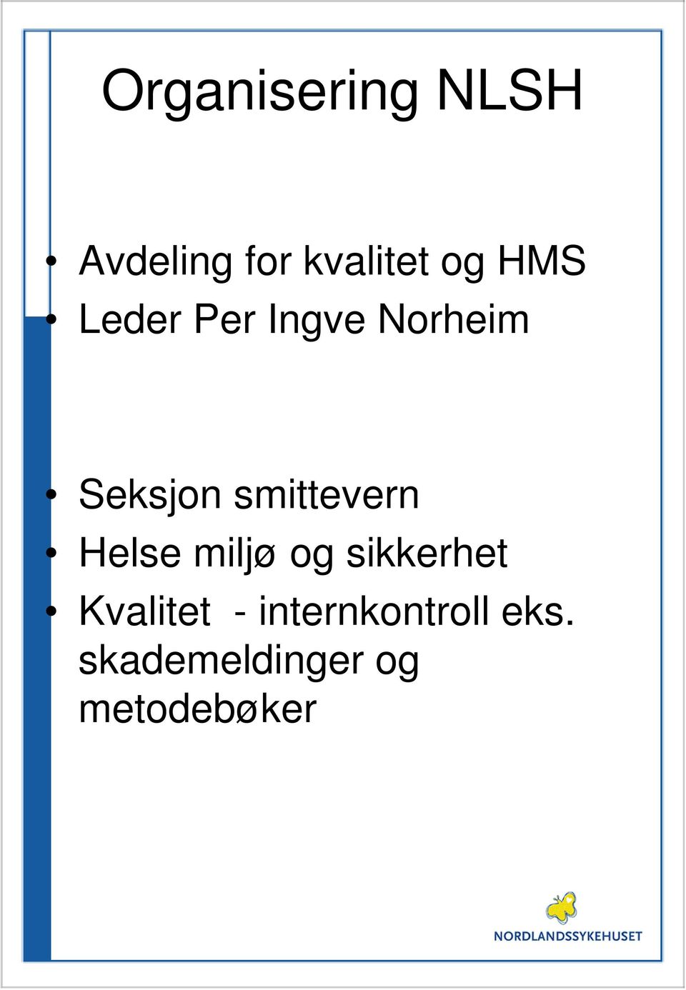 miljø og sikkerhet Kvalitet - internkontroll eks.