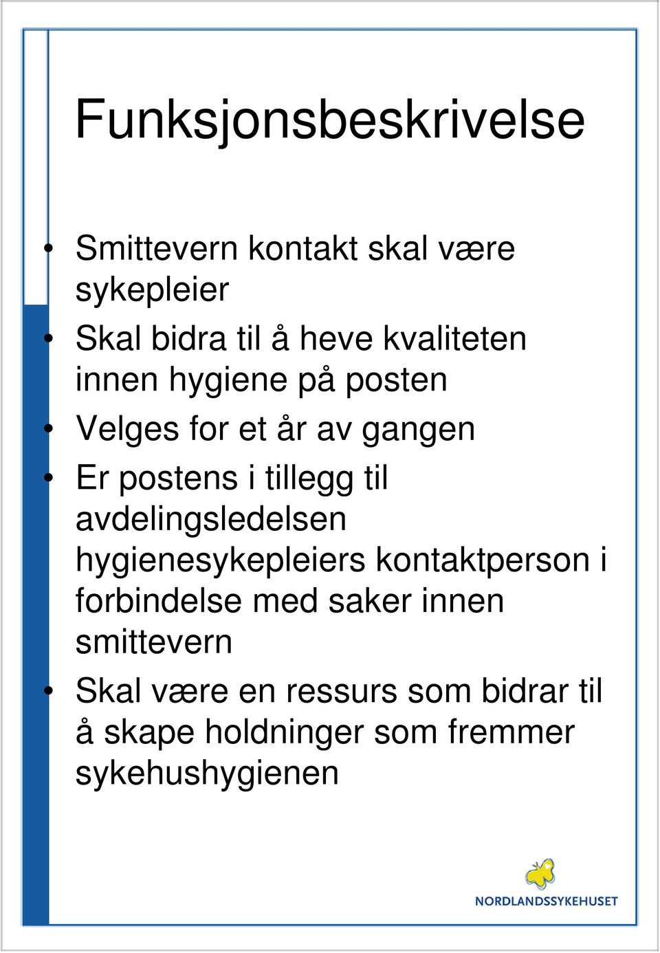 til avdelingsledelsen hygienesykepleiers kontaktperson i forbindelse med saker innen