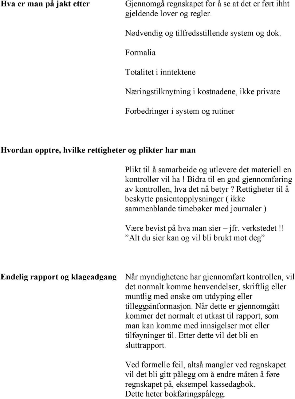 det materiell en kontrollør vil ha! Bidra til en god gjennomføring av kontrollen, hva det nå betyr?