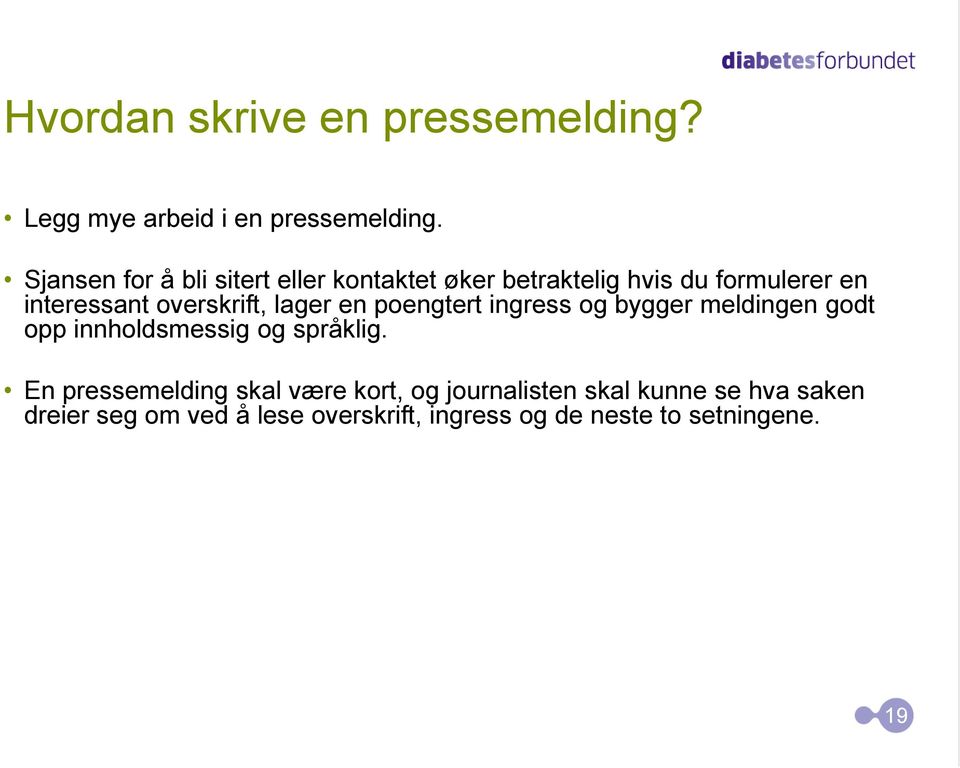 overskrift, lager en poengtert ingress og bygger meldingen godt opp innholdsmessig og språklig.