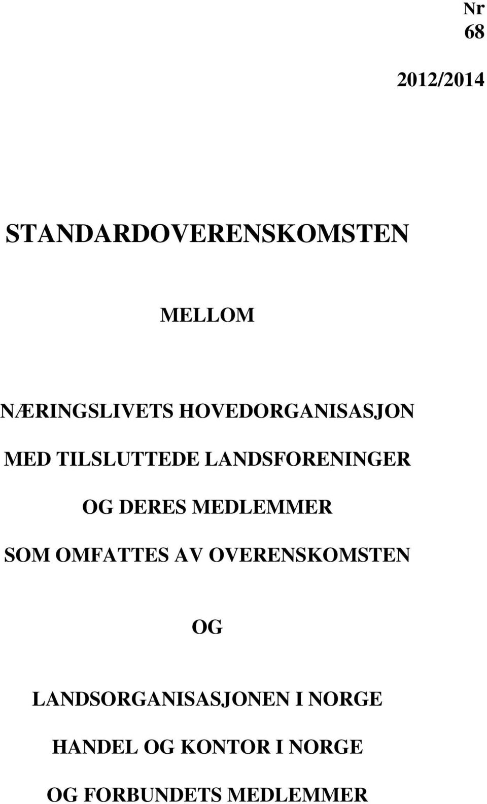 MEDLEMMER SOM OMFATTES AV OVERENSKOMSTEN OG