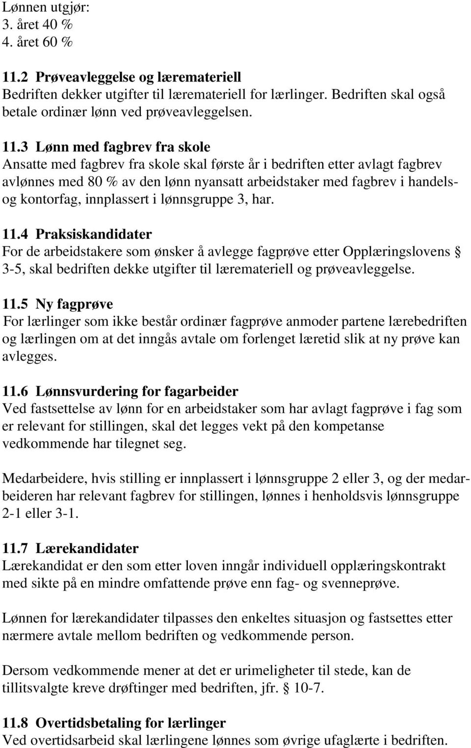 innplassert i lønnsgruppe 3, har. 11.