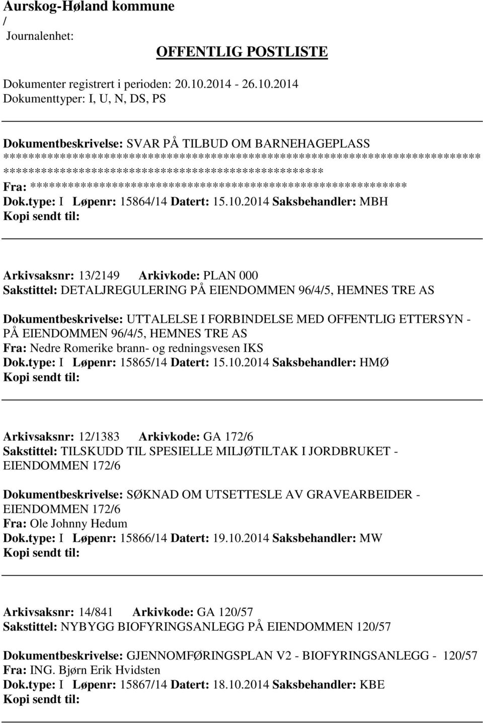 EIENDOMMEN 9645, HEMNES TRE AS Fra: Nedre Romerike brann- og redningsvesen IKS Dok.type: I Løpenr: 1586514 Datert: 15.10.