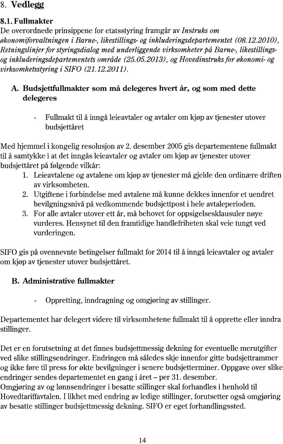 2013), oghovedinstruksfor økonomi-og virksomhetsstyringi SIFO (21.12.2011). A.