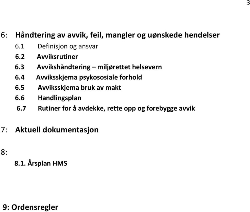 4 sskjema psykososiale forhold 6.5 sskjema bruk av makt 6.6 Handlingsplan 6.