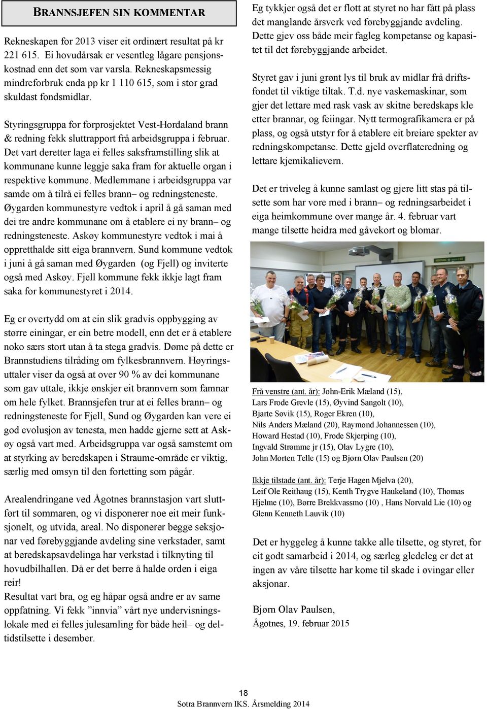 Styringsgruppa for forprosjektet Vest-Hordaland brann & redning fekk sluttrapport frå arbeidsgruppa i februar.