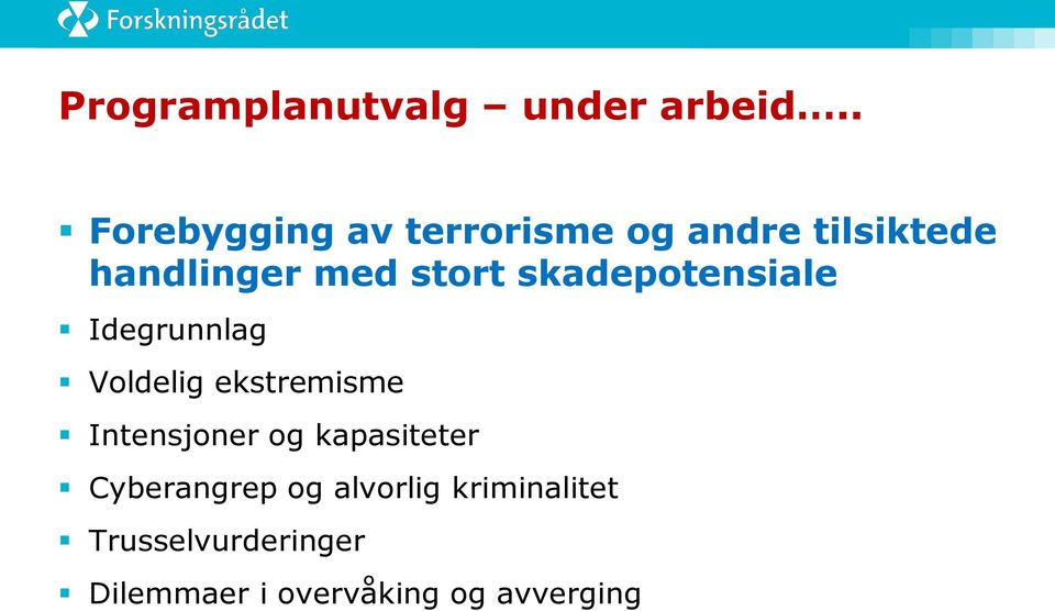 stort skadepotensiale Idegrunnlag Voldelig ekstremisme Intensjoner