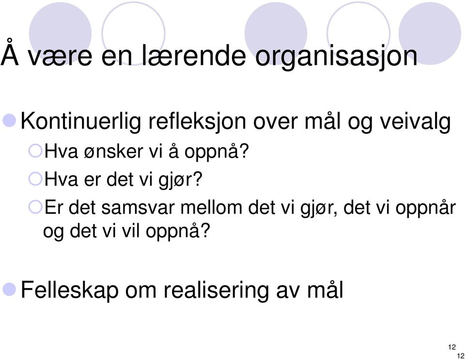 Hva er det vi gjør?