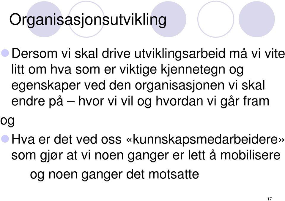 på hvor vi vil og hvordan vi går fram og Hva er det ved oss